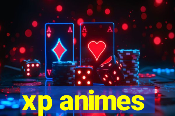 xp animes